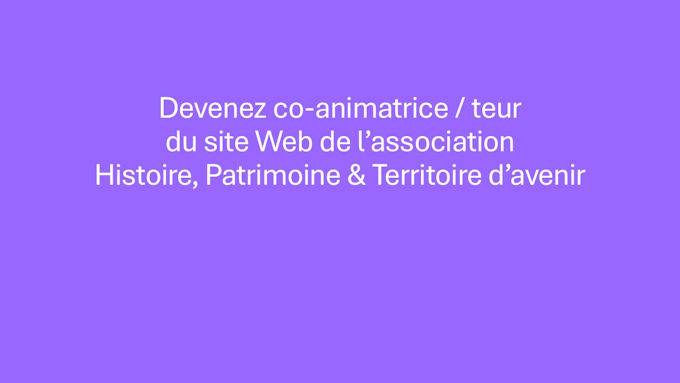 Devenez Co-animatrice/Co-animateur du site Histoire, Patrimoine et Territoire d'Avenir : Ensemble, développons notre Territoire !